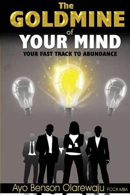 The Goldmine of Your Mind by Ayo Benson Olarewaju image