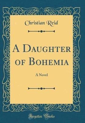 A Daughter of Bohemia by Christian Reid image