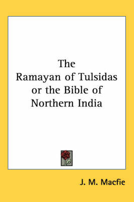 The Ramayan of Tulsidas or the Bible of Northern India by J.M. Macfie image