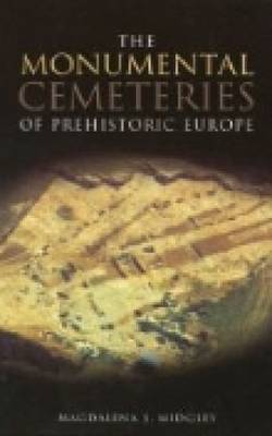 The Monumental Cemeteries of Prehistoric Europe by Magdalena S Midgley image