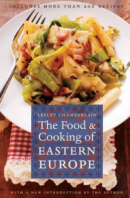 The Food and Cooking of Eastern Europe by Lesley Chamberlain image