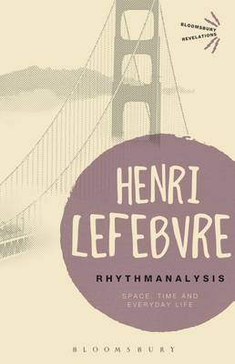 Rhythmanalysis by Henri Lefebvre