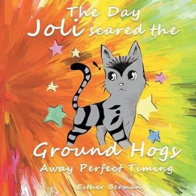 The Day Joli Scared the Ground Hogs Away Perfect Timing by Esther Berman image