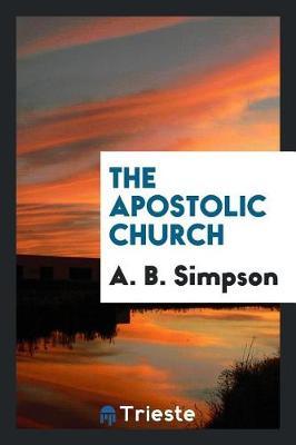 The Apostolic Church by A B Simpson image