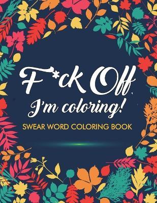 Fuck This Shit: A Motivational Swear Word Coloring Book, Hilarious Swear  Words Coloring Book: Swear Word Filled Adult Coloring Books f (Paperback)