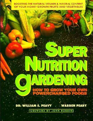 Super Nutrition Gardening by William S. Peavy image