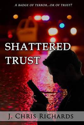 Shattered Trust by J Chris Richards image