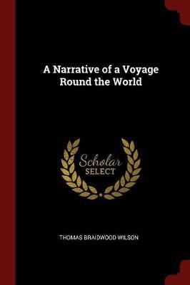 A Narrative of a Voyage Round the World by Thomas Braidwood Wilson image