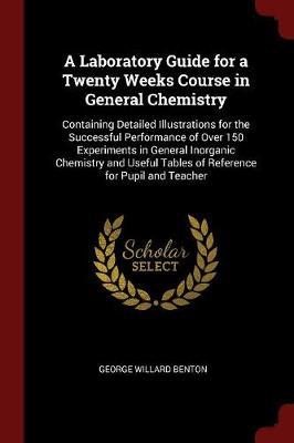 A Laboratory Guide for a Twenty Weeks Course in General Chemistry by George Willard Benton image