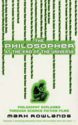 The Philosopher At The End Of The Universe by Mark Rowlands image
