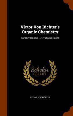 Victor Von Richter's Organic Chemistry by Victor Von Richter image
