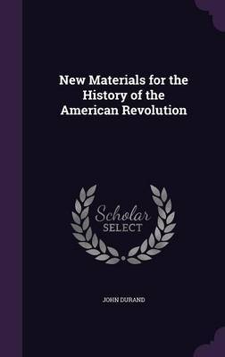 New Materials for the History of the American Revolution image