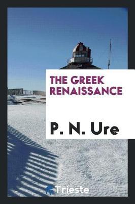 The Greek Renaissance by P N Ure image