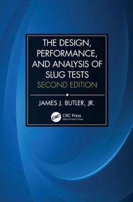 The Design, Performance, and Analysis of Slug Tests by James Johnson Butler image