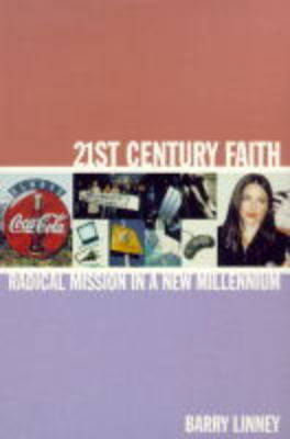 21st Century Faith: Radical Mission in a New Millennium on Paperback by Barry Linney