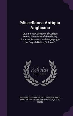 Miscellanea Antiqua Anglicana on Hardback by Philip Bliss