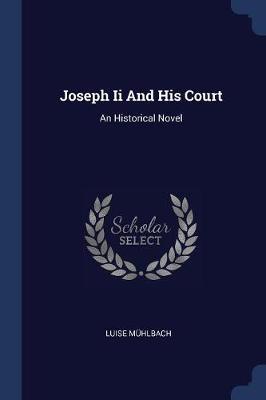 Joseph II and His Court by Luise Muhlbach image