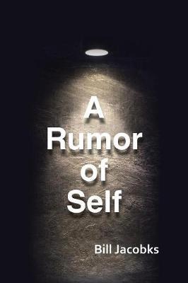 A Rumor of Self by Bill Jacobks image