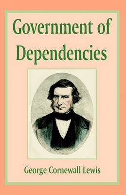 Government of Dependencies on Paperback by George Cornwall-Lewis