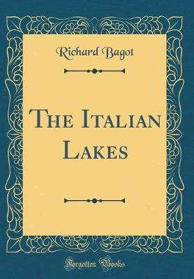 The Italian Lakes (Classic Reprint) by Richard Bagot image