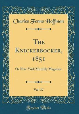 The Knickerbocker, 1851, Vol. 37 by Charles Fenno Hoffman image