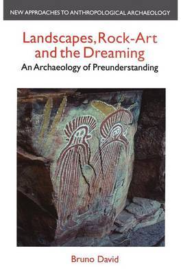 Landscapes, Rock Art and the Dreaming by Bruno David image