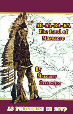 AB-SA-RA-KA Land of Massacre by Henry B Carrington image