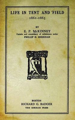 Life in Tent and Field: 1861 - 1865 by E P McKinney image