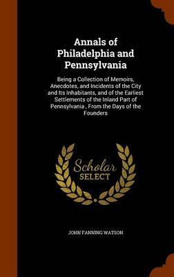 Annals of Philadelphia and Pennsylvania by John Fanning Watson image