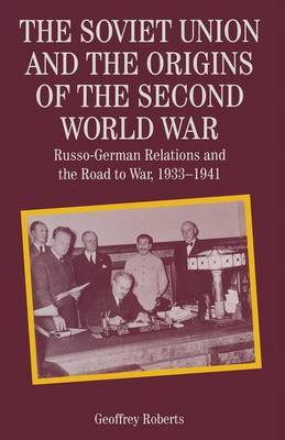 The Soviet Union and the Origins of the Second World War by Geoffrey C. Roberts