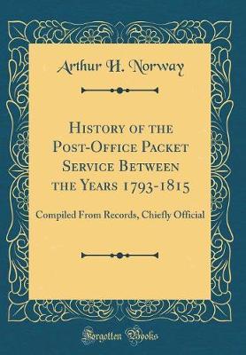 History of the Post-Office Packet Service Between the Years 1793-1815 by Arthur H. Norway image
