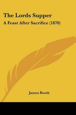 The Lords Supper: A Feast After Sacrifice (1870) by James Booth image