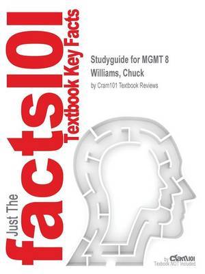 Studyguide for Mgmt 8 by Williams, Chuck, ISBN 9781285867502 by Cram101 Textbook Reviews image