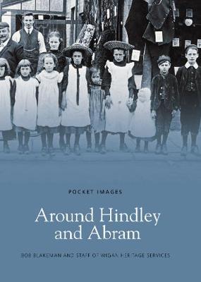 Around Hindley and Abram: Pocket Images by Bob Blakeman