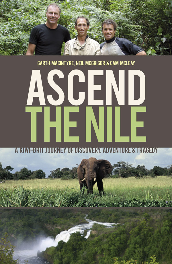 Ascend the Nile: A Kiwi-Brit Journey of Discovery, Adventure & Tragedy on Paperback by Cam McLeay