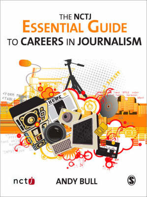 The NCTJ Essential Guide to Careers in Journalism by Andy Bull image
