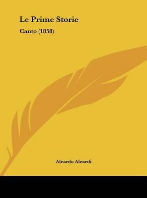 Le Prime Storie: Canto (1858) on Hardback by Aleardo Aleardi