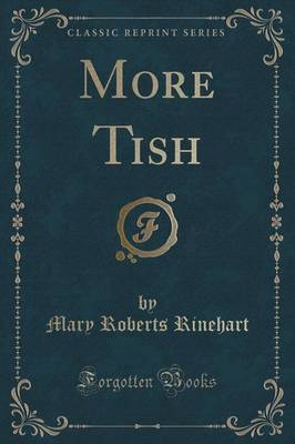 More Tish (Classic Reprint) by Mary Roberts Rinehart image