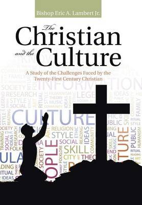The Christian and the Culture by Bishop Eric a Lambert Jr image