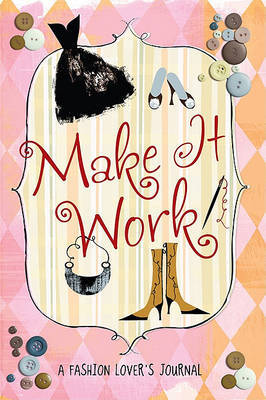 Make it Work: A Fashion Lover's Journal on Paperback