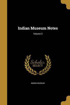 Indian Museum Notes; Volume 3 on Paperback