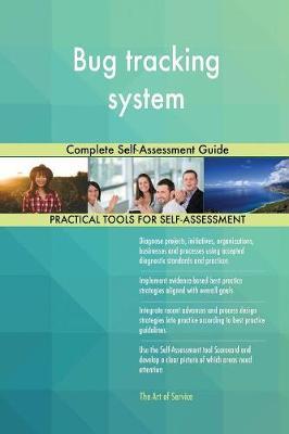 Bug Tracking System Complete Self-Assessment Guide by Gerardus Blokdyk image
