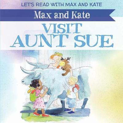 Max and Kate Visit Aunt Sue by Mick Manning image