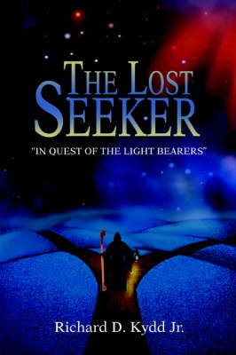 The Lost Seeker: In Quest of the Light Bearers by Richard D Kydd Jr image