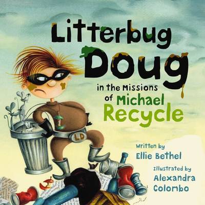 Litterbug Doug: In the Missions of Michael Recycle by Ellie Bethel image