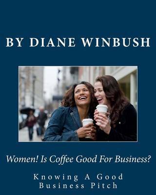 Women! Is Coffee Good for Business?: The Sales Pitch by Mrs Diane M Winbush image