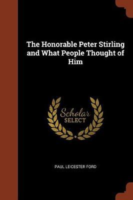 The Honorable Peter Stirling and What People Thought of Him by Paul Leicester Ford image