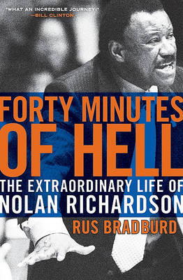 Forty Minutes of Hell: The Extraordinary Life of Nolan Richardson on Hardback by Rus Bradburd