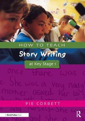 How to Teach Story Writing at Key Stage 1 by Pie Corbett image
