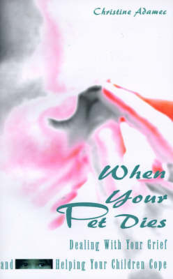 When Your Pet Dies by Christine Adamec image